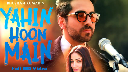 Yahin Hoon Main Video Song Ayushmann Khurrana Yami Gautam